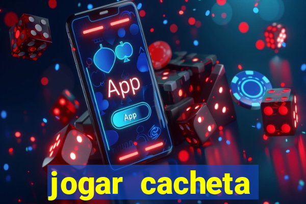 jogar cacheta valendo dinheiro